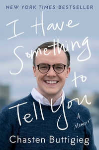 I Have Something to Tell You by Chasten Buttigieg