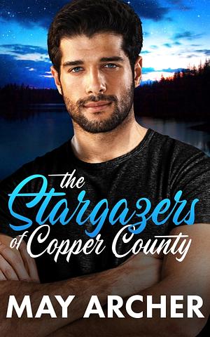 The Stargazers of Copper County by May Archer