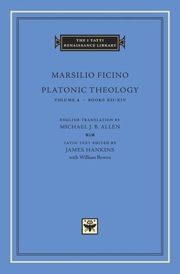 Platonic Theology: Books XII-XIV by Marsilio Ficino