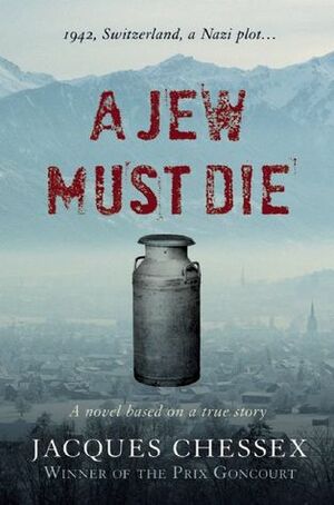 A Jew Must Die by Jacques Chessex, Donald Wilson