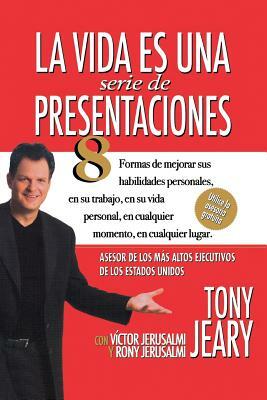 La Vida Es una Serie de Presentaciones by Tony Jeary