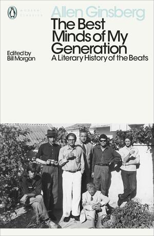 The Best Minds of My Generation: A Literary History of the Beats by Allen Ginsberg, Bill Morgan