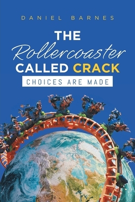 The Rollercoaster Called Crack by Daniel Barnes