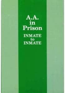A. A. in Prison: Inmate to Inmate by Alcoholics Anonymous