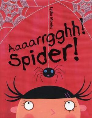 Aaaarrgghh! Spider! by Lydia Monks