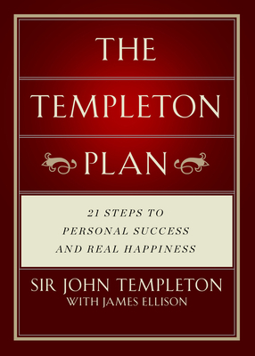 The Templeton Plan: 21 Steps to Success and Happiness by Sir John Templeton