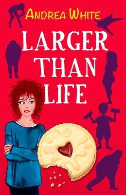 Larger Than Life by Andrea White