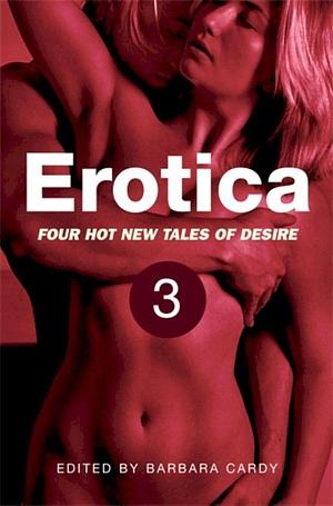 Erotica, Volume 3 by Barbara Cardy