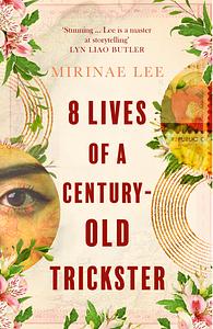 8 Lives of a Century-Old Trickster by Mirinae Lee