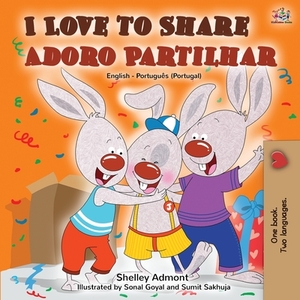 I Love to Share Adoro Partilhar: English Portuguese Bilingual Book -Portugal by Kidkiddos Books, Shelley Admont