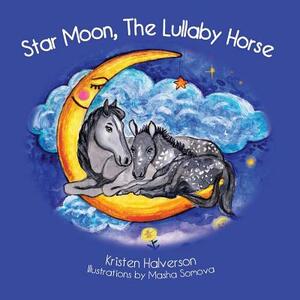 Star Moon, The Lullaby Horse by Kristen Halverson