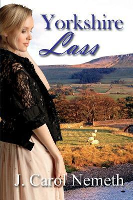 Yorkshire Lass by J. Carol Nemeth