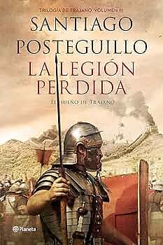 La legión perdida by Santiago Posteguillo