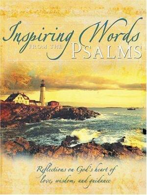 Inspiring Words From The Psalms: Reflections On God's Heart Of Love, Wisdom, And Guidance by Lila Empson