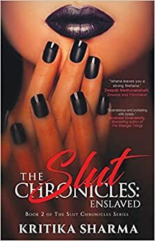 The Slut Chronicles: Enslaved by Kritika Sharma