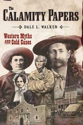 The Calamity Papers: Western Myths and Cold Cases by Dale L. Walker