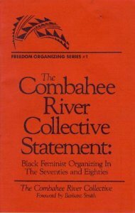 The Combahee River Collective Statement: Black Feminist Organizing In The Seventies and Eighties by Combahee River Collective