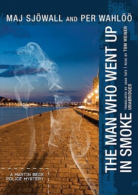The Man Who Went Up in Smoke: A Martin Beck Police Mystery by Maj Sjöwall, Per Wahlöö
