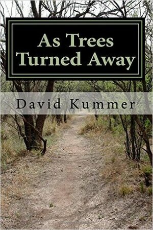 As Trees Turned Away by David Duane Kummer