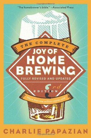 The Complete Joy of Homebrewing by Charles Papazian