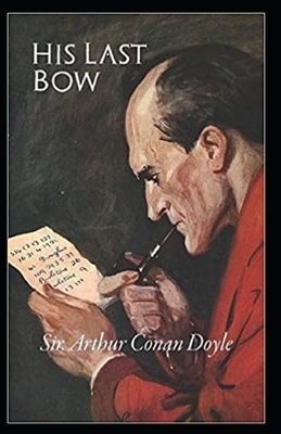 His Last Bow Illustrated by Arthur Conan Doyle