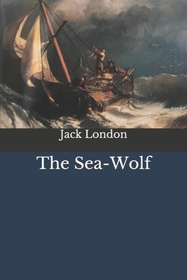 The Sea-Wolf by Jack London