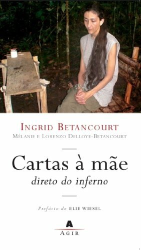 Cartas à Mãe: Direto do Inferno by Ingrid Betancourt