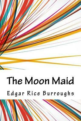 The Moon Maid by Edgar Rice Burroughs