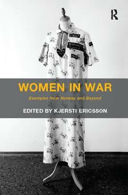 Women in War: Examples from Norway and Beyond by Kjersti Ericsson