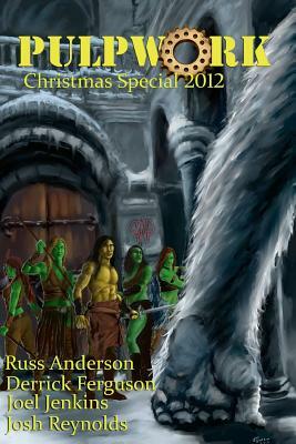 Pulpwork Christmas Special 2012 by Derrick Ferguson, Russ Anderson, Joshua Reynolds