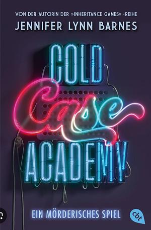Cold Case Academy - Ein mörderischen Spiel by Jennifer Lynn Barnes