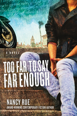 Too Far to Say Far Enough by Nancy N. Rue