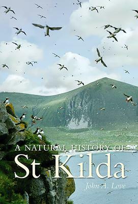 A Natural History of St. Kilda by John Love, David Hamilton