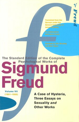 The Standard Edition of the Complete Psychological Works 7 by Sigmund Freud, Alix Strachey, James Strachey, Alan Tyson, Anna Freud