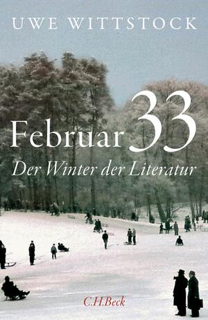 Februar 33. Der Winter der Literatur by Uwe Wittstock