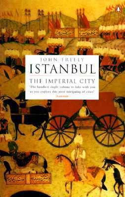 Istanbul: The Imperial City by John Freely