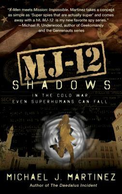 Mj-12: Shadows: A Majestic-12 Thriller by Michael J. Martinez