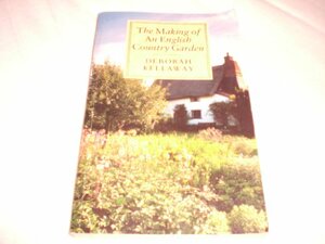 The Making of an English Country Garden by Deborah Kellaway