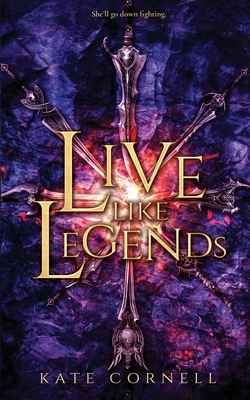 Live Like Legends by Kate Cornell