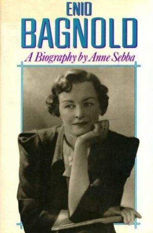 Enid Bagnold: The Authorized Biography by Anne Sebba