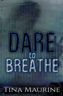 Dare to Breathe by Tina Maurine