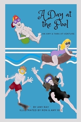 A Day at the Pool: An Amy & Tara AT-venture by Amy Ray