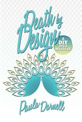 Death by Design: A DIY Diva Mystery by Paula Darnell