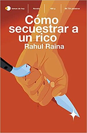 Cómo secuestrar a un rico by Rahul Raina