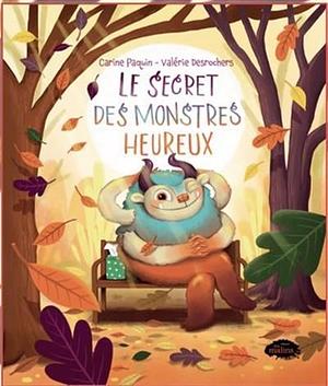 Le secret des monstres heureux by Carine Paquin