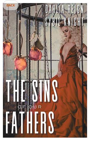 The Sins of Our Fathers: A Dark Romance Novella by Dahlia Reign, Sybil Knight