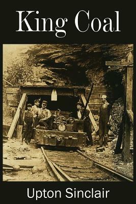 King Coal by Upton Sinclair