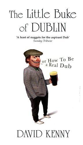 	 The Little Buke of Dublin: (Or How to Be a Real Dub) by David Kenny