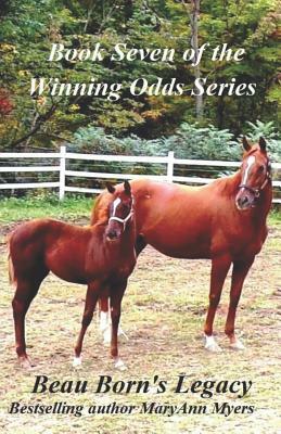 Beau Born's Legacy: Book Seven of the Winning Odds Series by Maryann Myers