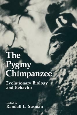 The Pygmy Chimpanzee: Evolutionary Biology and Behavior by 